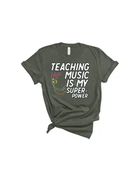 Teaching Music is My Super Power Music Teacher shirt